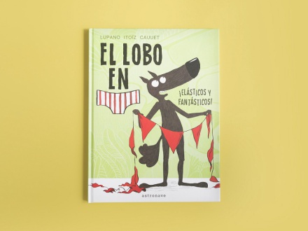 El lobo en calzoncillos 3. ¡Elásticos y fantásticos!